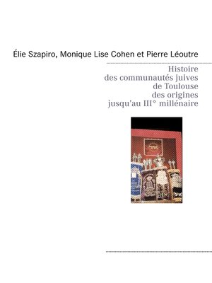 cover image of Histoire des communautés juives de Toulouse des origines jusqu'au IIIè millénaire